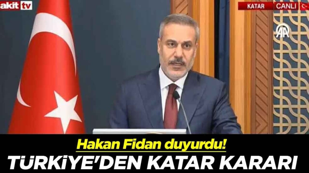 Hakan Fidan duyurdu! Türkiye'den Katar kararı