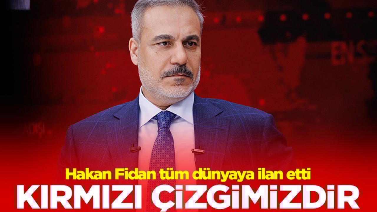Hakan Fidan tüm dünyaya ilan etti: Kırmızı çizgimizdir