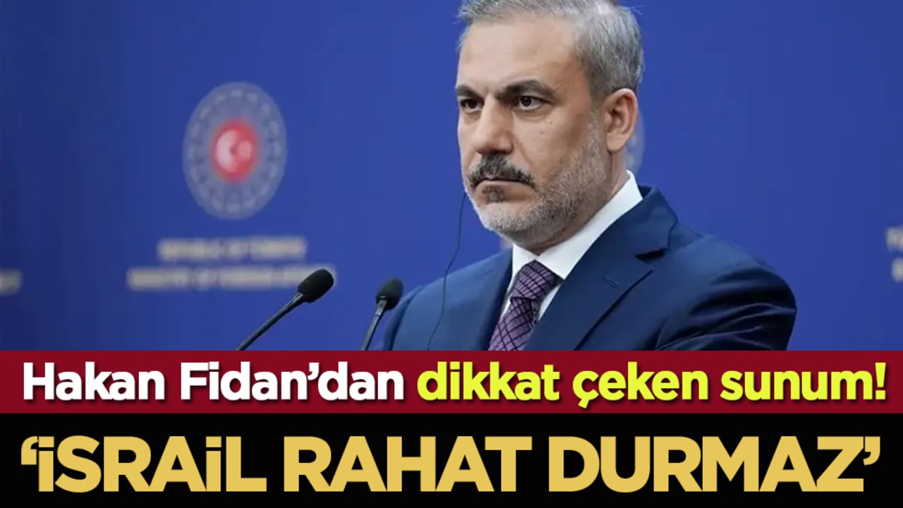Hakan Fidan’dan dikkat çeken sunum! "İsrail rahat durmaz"
