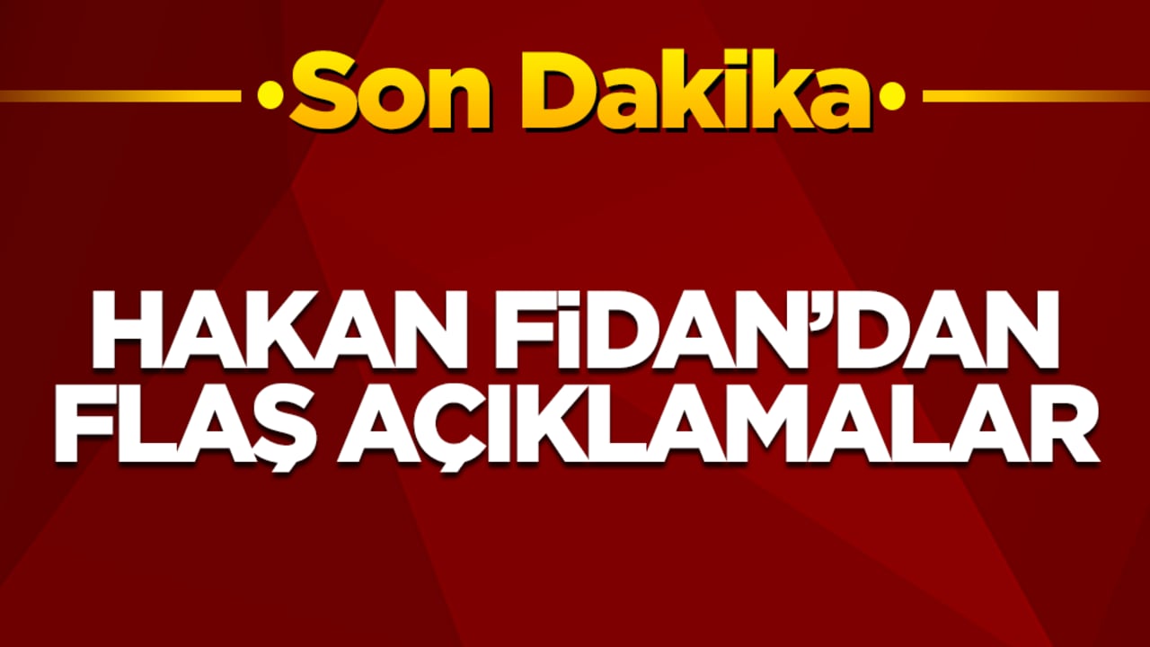 Hakan Fidan'dan kritik açıklamalar