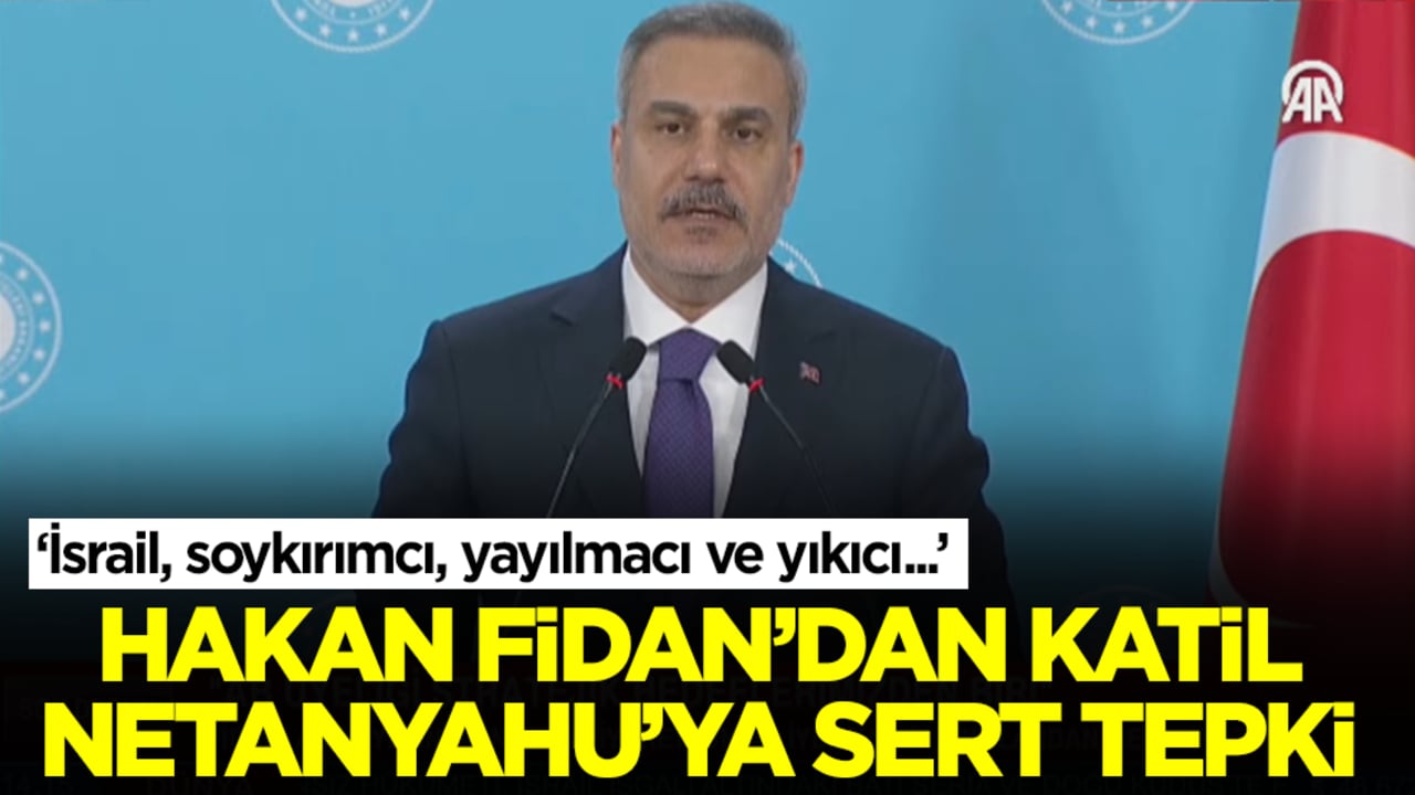 Hakan Fidan'dan Netanyahu'ya sert tepki