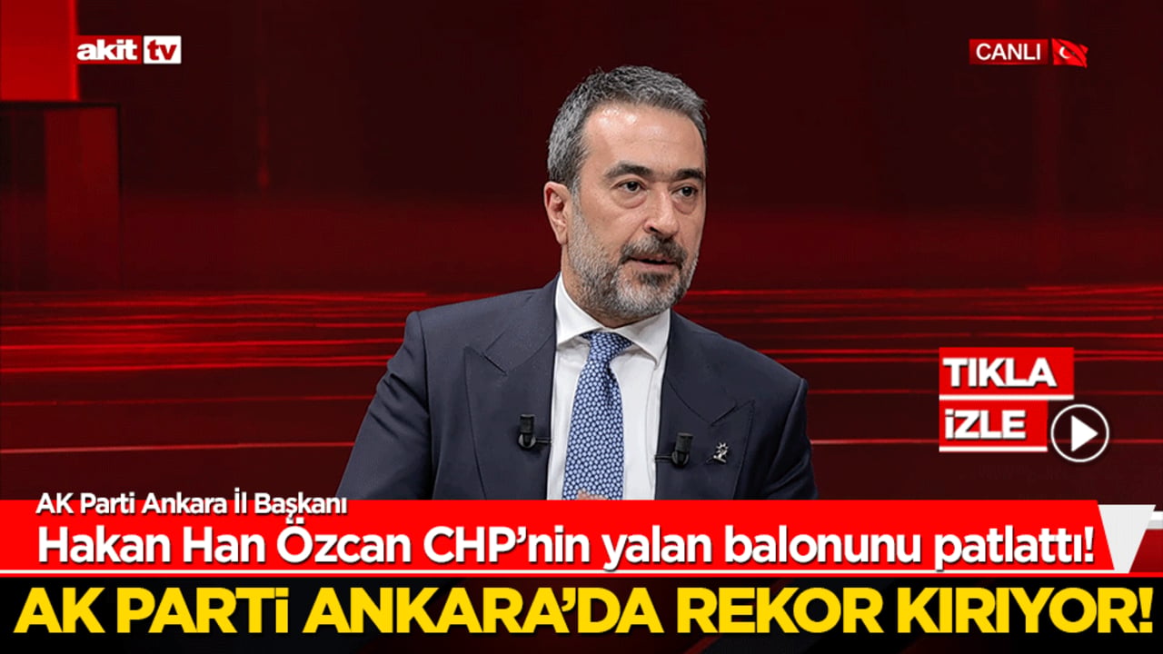 Hakan Han Özcan CHP’nin yalan balonu patlattı! AK Parti Ankara’da rekor kırıyor!