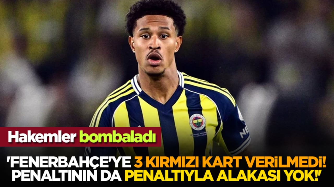 Hakemler bombaladı: 'Fenerbahçe'ye 3 kırmızı kart verilmedi! Penaltının da penaltıyla alakası yok!'