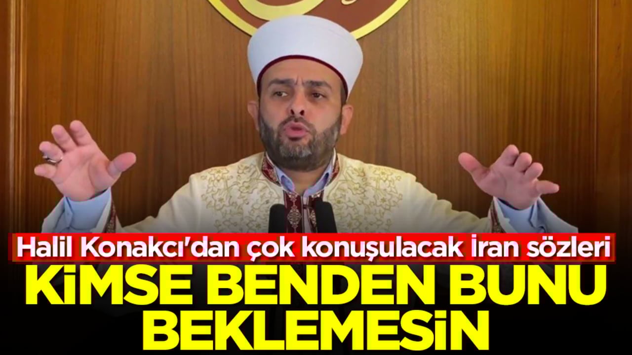 Halil Konakçı'dan çok konuşulacak İran sözleri: Kimse benden bunu beklemesin