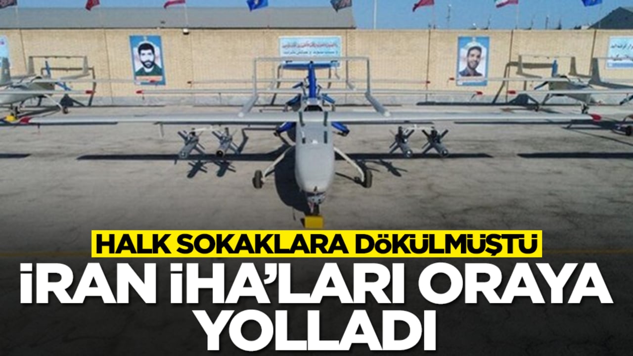 Halk sokaklara dökülmüştü: İran İHA'ları oraya yolladı