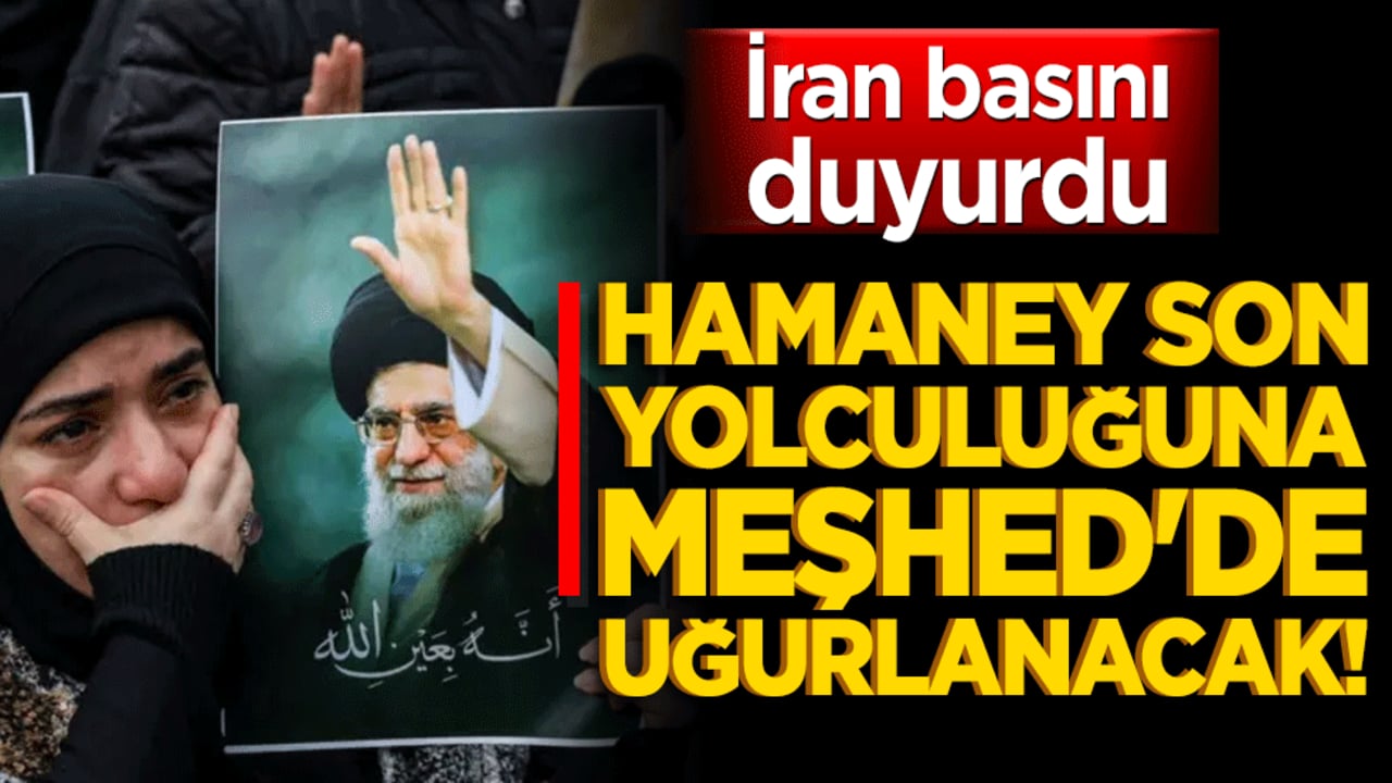 Hamaney son yolculuğuna Meşhed'de uğurlanacak! Tahran'daki törenlerin ardından defnedilecek
