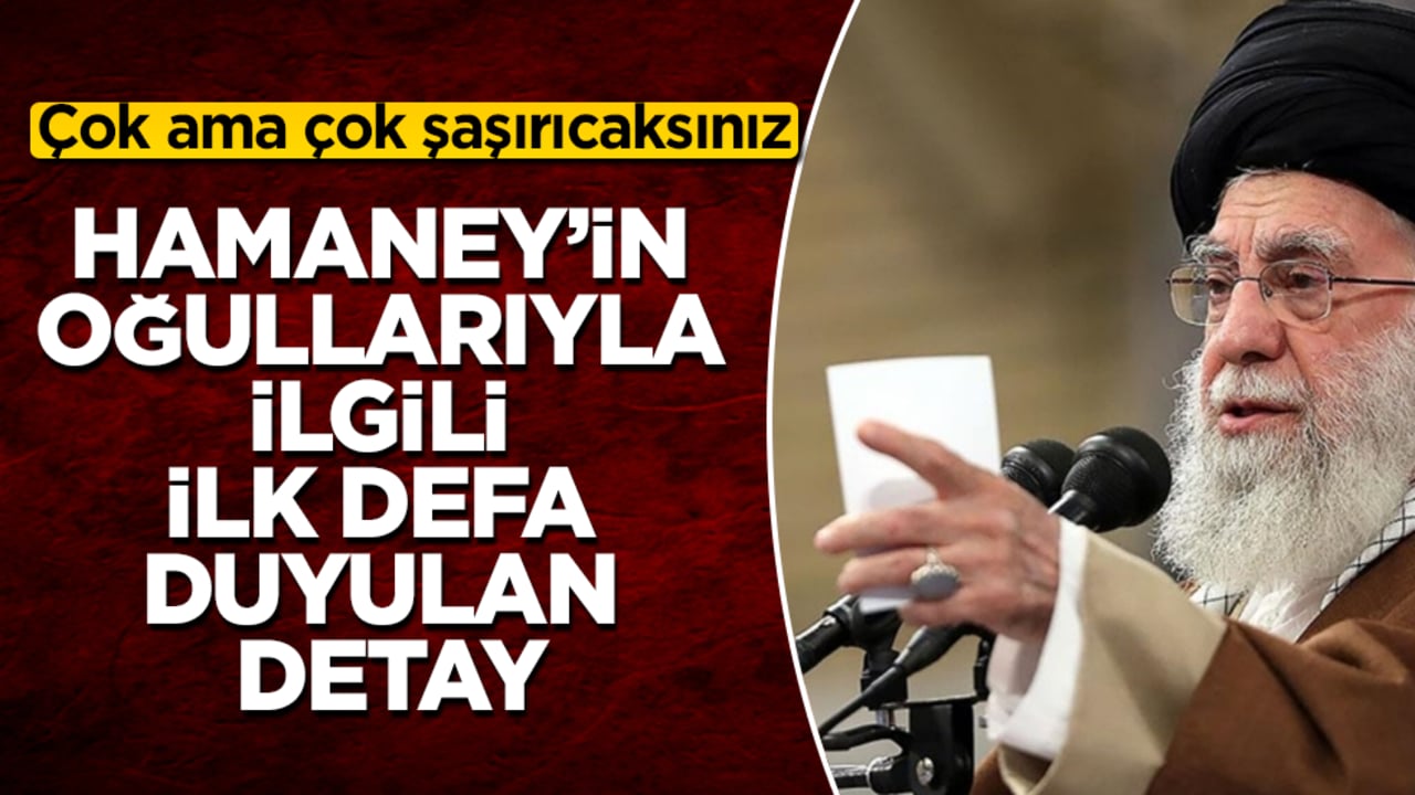 Hamaney’in oğullarıyla ilgili ilk defa duyulan detay: Çok ama çok şaşırıcaksınız