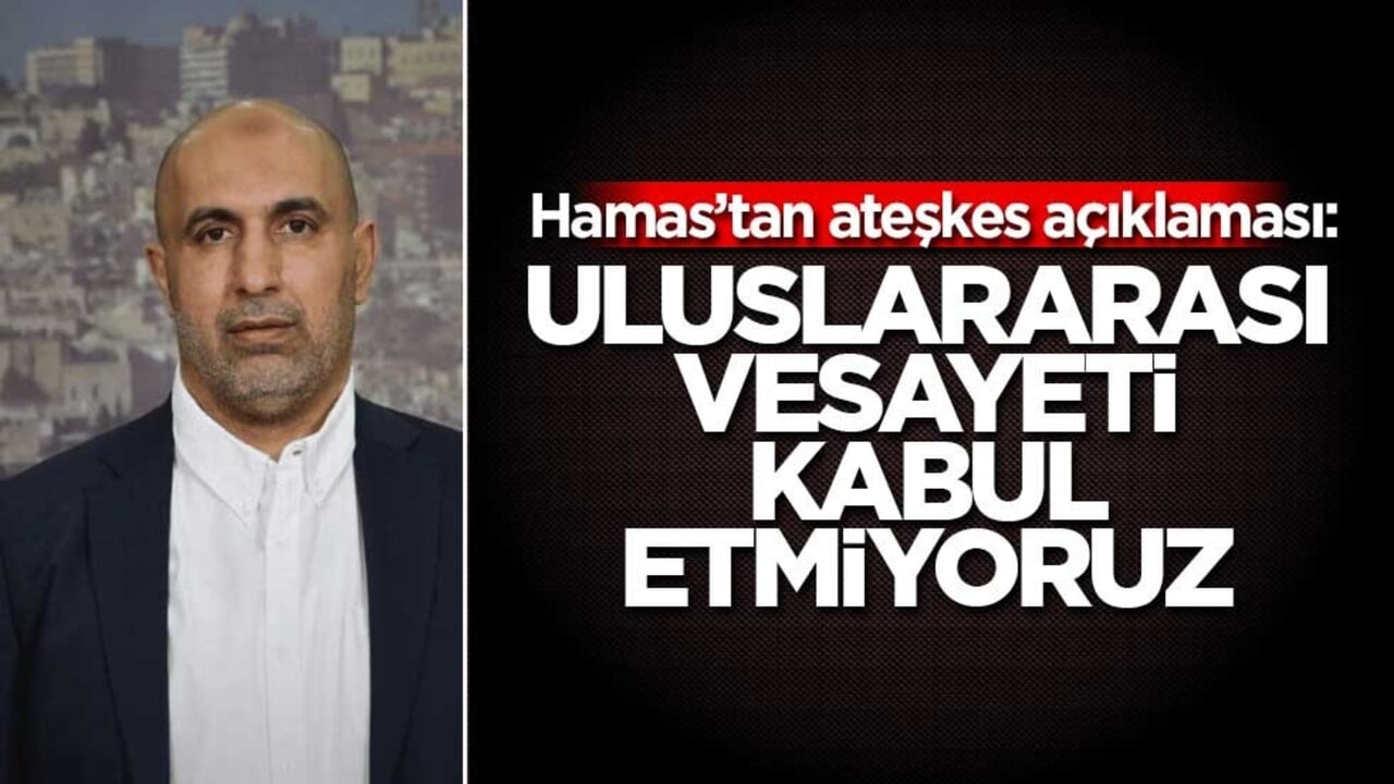 Hamas: Uluslararası vesayeti kabul etmiyoruz