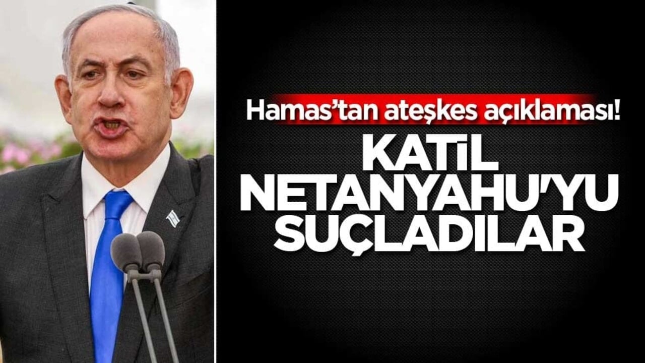 Hamas'tan ateşkes açıklaması! Katil Netanyahu'yu suçladılar