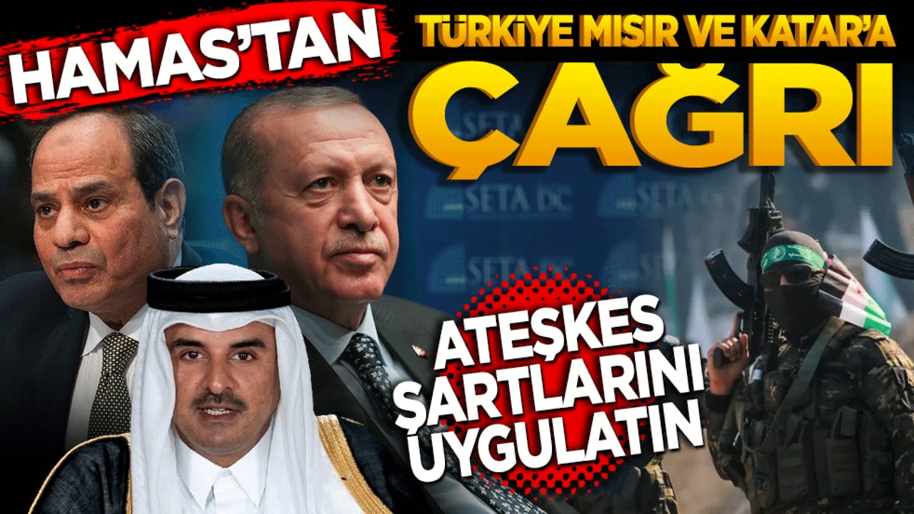 Hamas’tan Katar, Mısır ve Türkiye’ye çağrı: "Ateşkes şartlarını uygulatın"