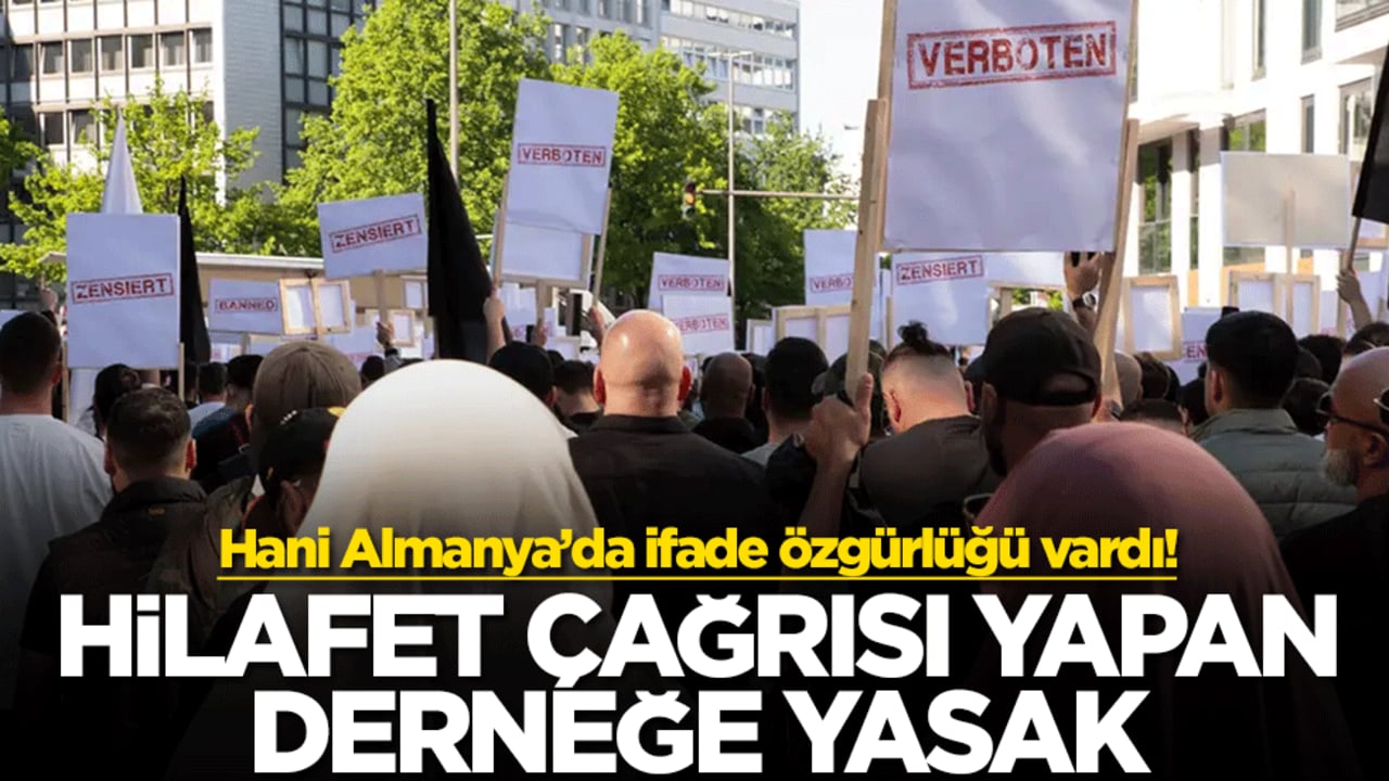 Hani Almanya’da ifade özgürlüğü vardı! Hilafet çağrısı yapan derneğe yasak