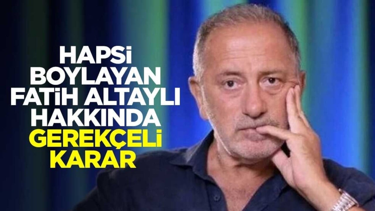 Hapsi boylayan Fatih Altaylı hakkında gerekçeli karar