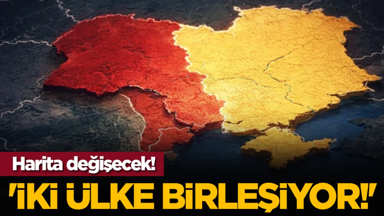 Harita değişecek! 'İki ülke birleşiyor!'