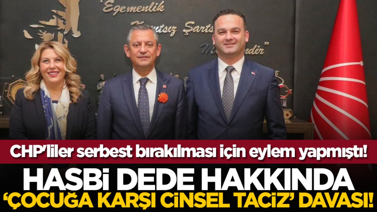 Hasbi Dede hakkında "çocuğa karşı cinsel taciz" davası! CHP'liler serbest bırakılması için eylem yapmıştı!