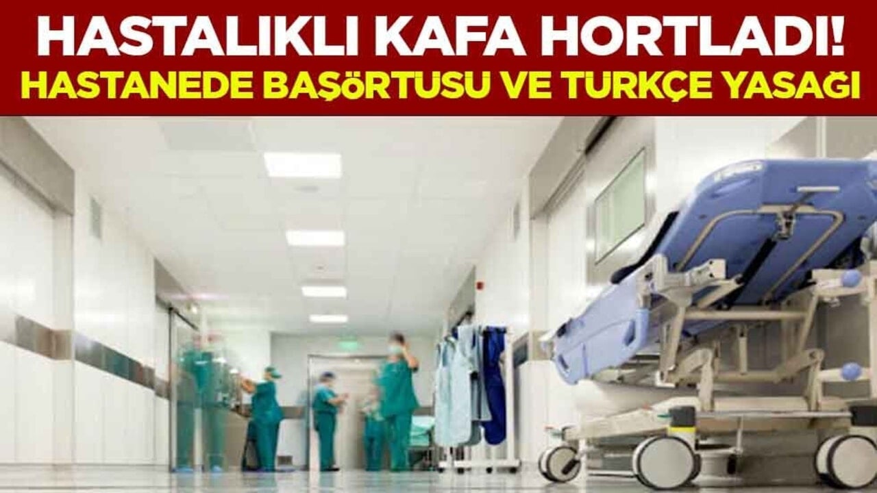 Hastalıklı kafa Batı Trakya’da hortladı! Hastanede başörtüsü ve Türkçe yasağı
