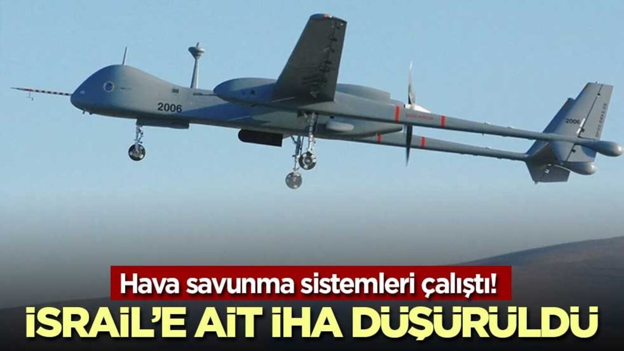 Hava savunma sistemleri çalıştı! İsrail’e ait İHA düşürüldü