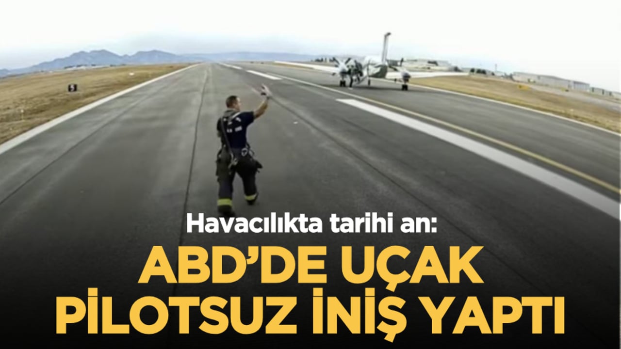 Havacılıkta tarihi an: ABD’de uçak pilotsuz iniş yaptı