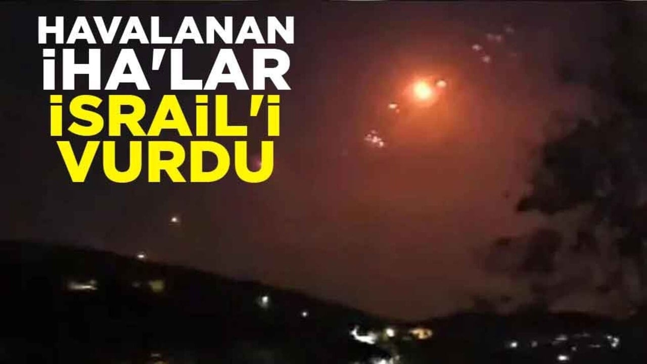 Havalanan İHA'lar İsrail'i vurdu