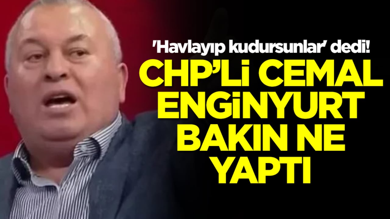 'Havlayıp kudursunlar' dedi! CHP'li Cemal Enginyurt bakın ne yaptı