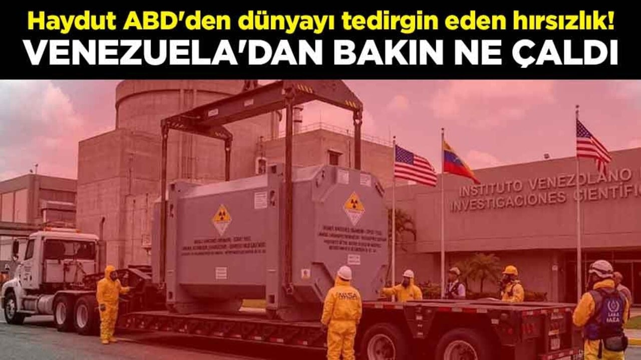 Haydut ABD'den dünyayı tedirgin eden hırsızlık! Venezuela'da bir reaktördeki zenginleştirilmiş uranyumu çaldı