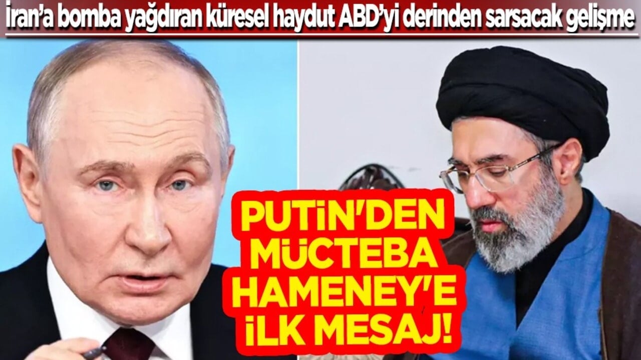 Haydut ABD'yi deliye döndürecek gelişme: Putin'den Mücteba Hameney'e ilk mesaj geldi...