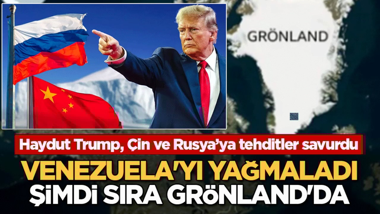Haydut Trump, Çin ve Rusya’ya tehditler savurdu! Venezuela’yı yağmaladı, şimdi sıra Grönland’da