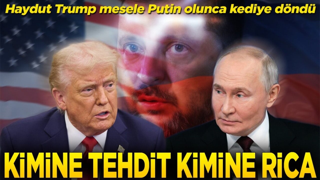 Haydut Trump mesele Putin olunca kediye döndü Kimine tehdit kimine rica