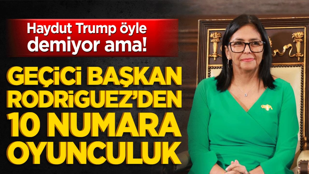 Haydut Trump öyle demiyor ama! Geçici başkan Rodriguez’den 10 numara oyunculuk