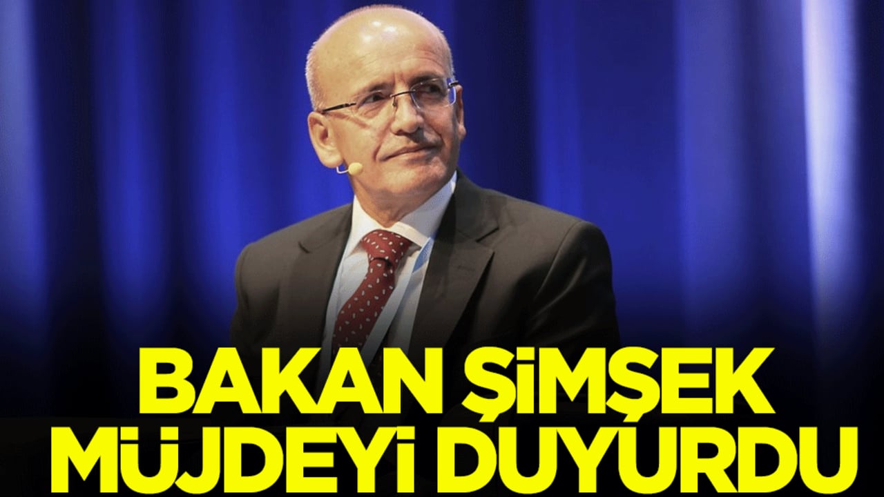Hazine ve Maliye Bakanı Mehmet Şimşek müjdeyi duyurdu