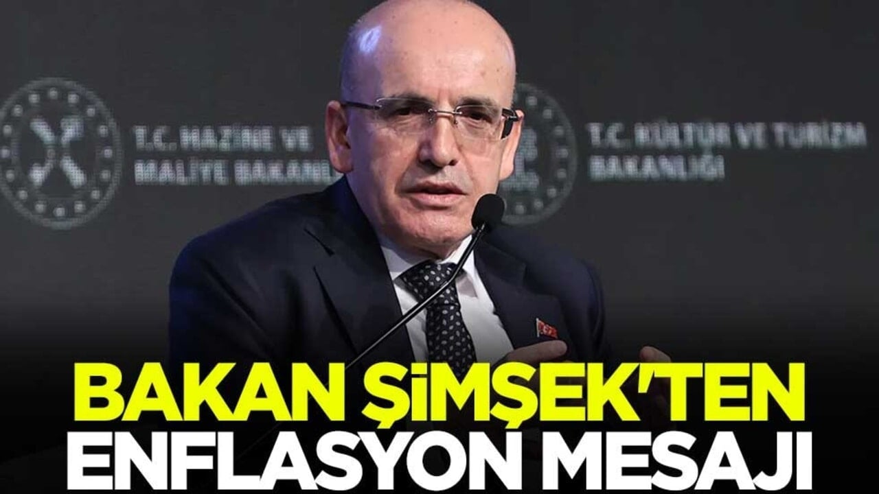 Hazine ve Maliye Bakanı Mehmet Şimşek'ten enflasyon mesajı