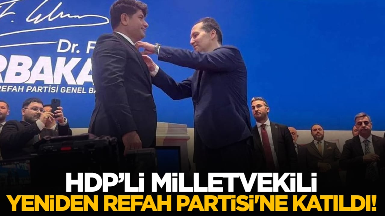  HDP’li Milletvekili Yeniden Refah Partisi'ne katıldı!
