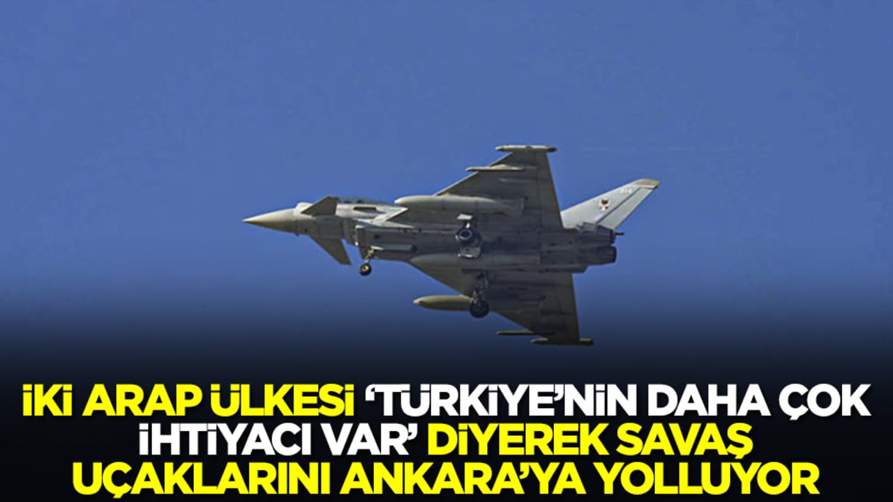 Helal olsun: İki Arap ülkesi 'Türkiye'nin daha çok ihtiyacı var' diyerek savaş uçaklarını Ankara'ya yolluyor