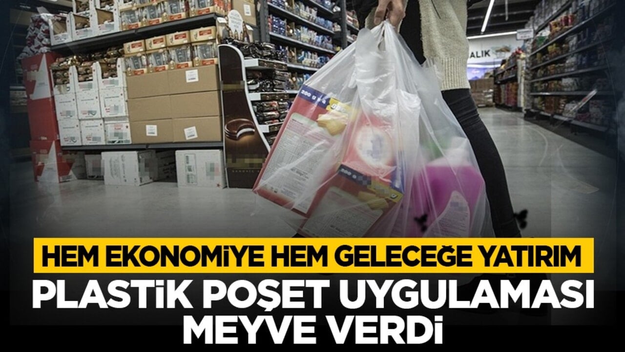 Hem ekonomiye hem geleceğe yatırım: Plastik poşet uygulaması meyve verdi