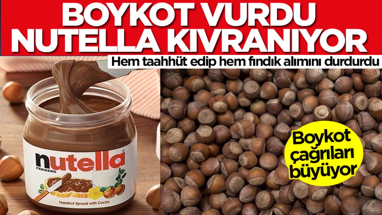 Hem taahhüt edip hem fındık alımını durdurdu! Boykot vurdu Nutella kıvranıyor
