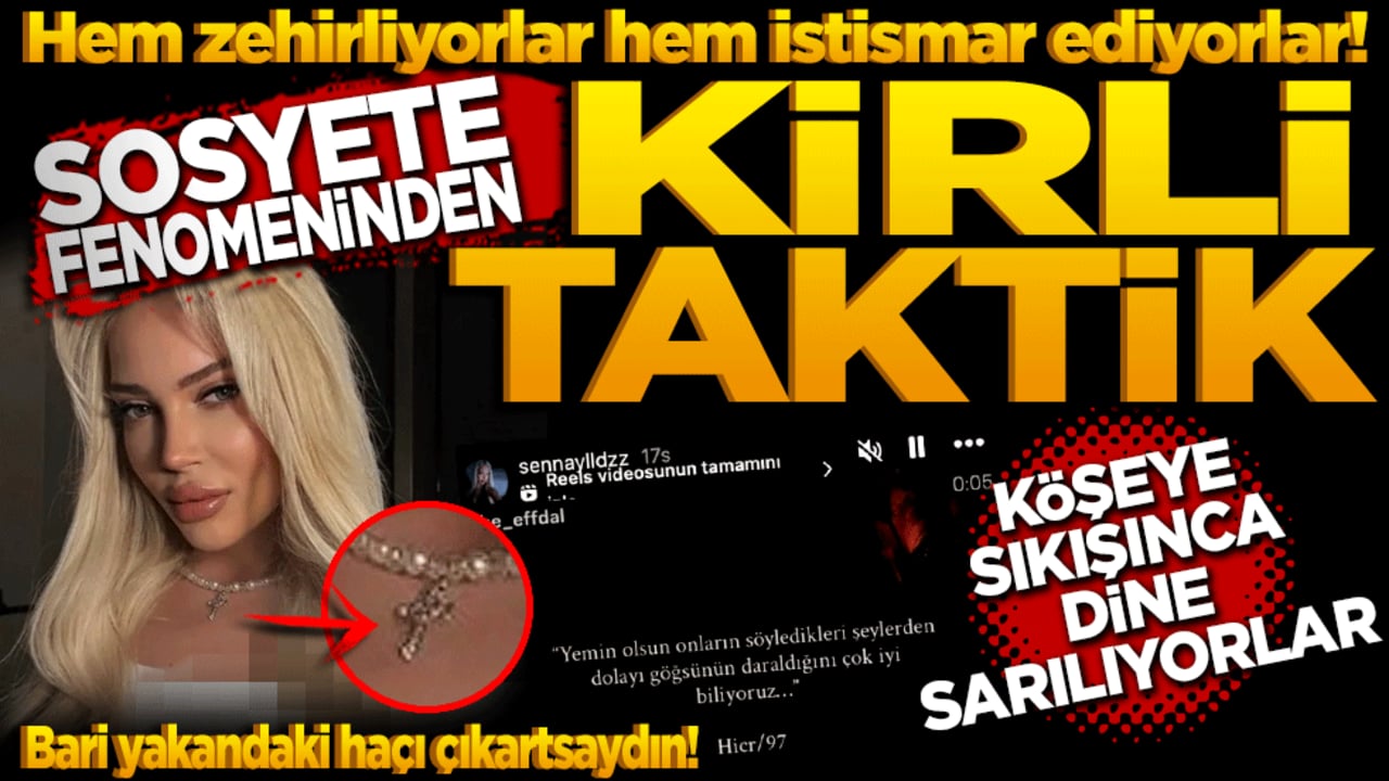 Hem zehirliyorlar hem istismar ediyorlar! Sosyete Fenomeninden Kirli Taktik: Köşeye sıkışınca dine sarıldı!