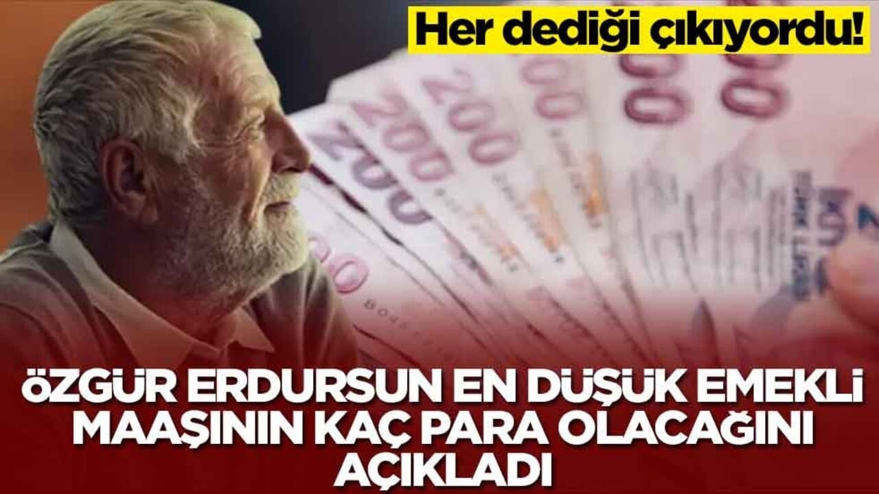 Her dediği çıkıyordu: Özgür Erdursun en düşük emekli maaşının kaç para olacağını açıkladı
