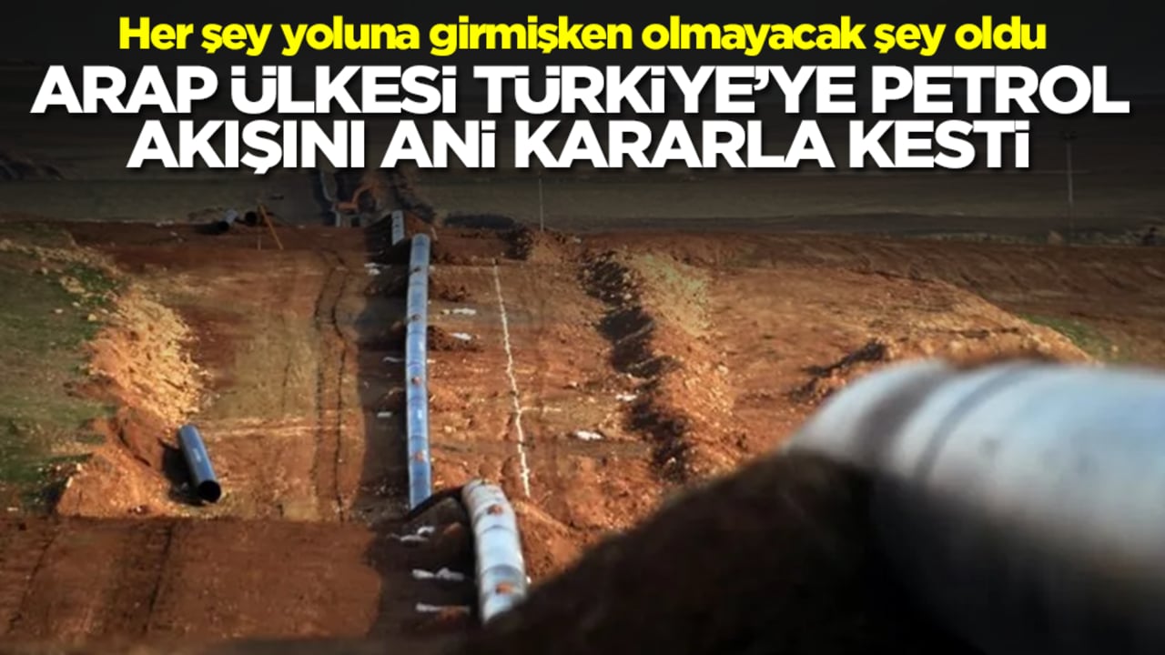 Her şey yoluna girmişken olmayacak şey oldu: Arap ülkesi Türkiye'ye petrol akışını ani kararla kesti