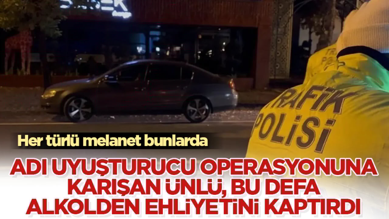 Her türlü melanet bunlarda! Adı uyuşturucu operasyonuna karışan ünlü isim, bu defa alkolden ehliyetini kaptırdı 