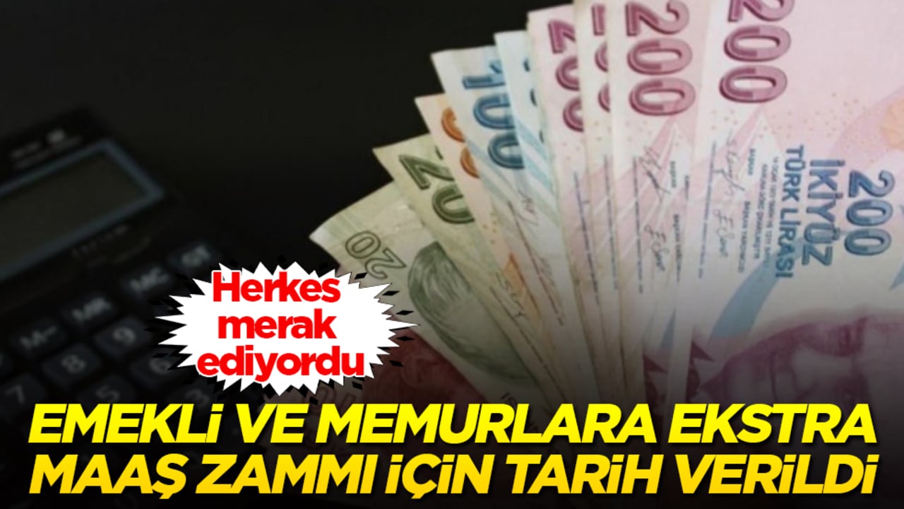 Herkes merak ediyordu! Emekli ve memurlara ekstra maaş zammı için tarih verildi