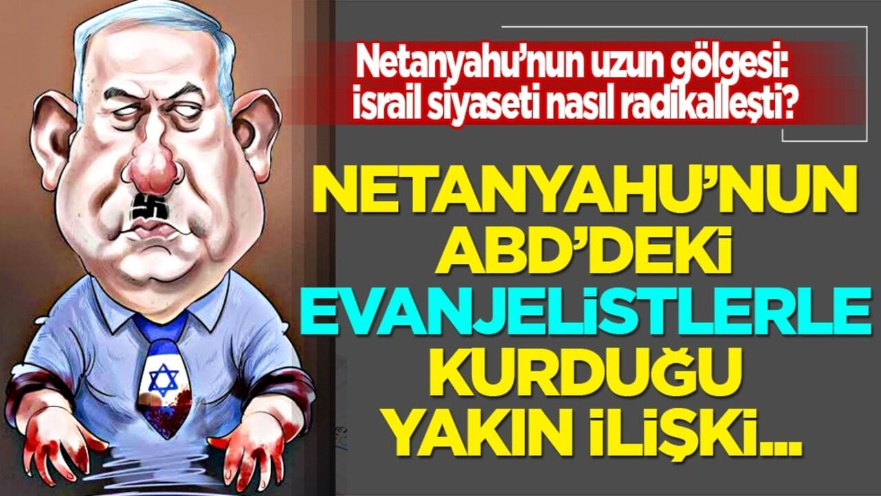 Herkes şokta: ABD ile ilişkisinin detayı ne?! Netanyahu’nun uzun gölgesi: İsrail siyaseti nasıl radikalleşti?