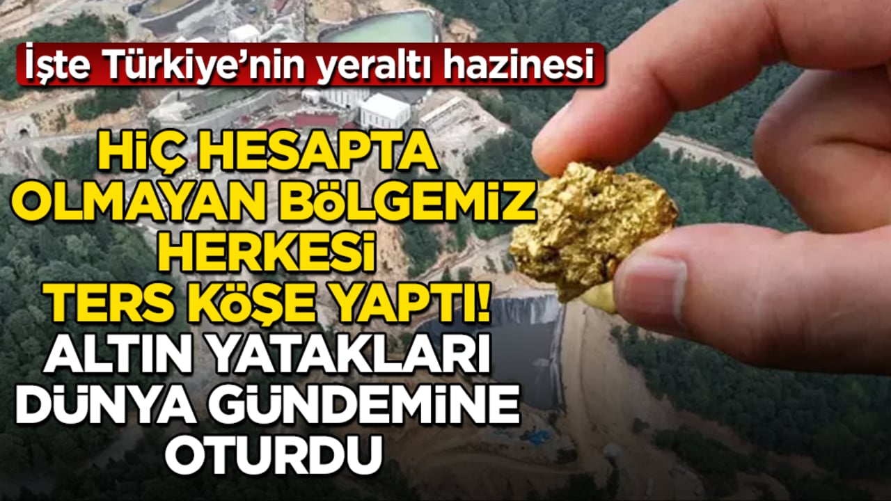Hiç hesapta olmayan bölgemiz, herkesi ters köşe yaptı! Altın yatakları dünya gündemine oturdu: İşte Türkiye’nin yeraltı hazinesi