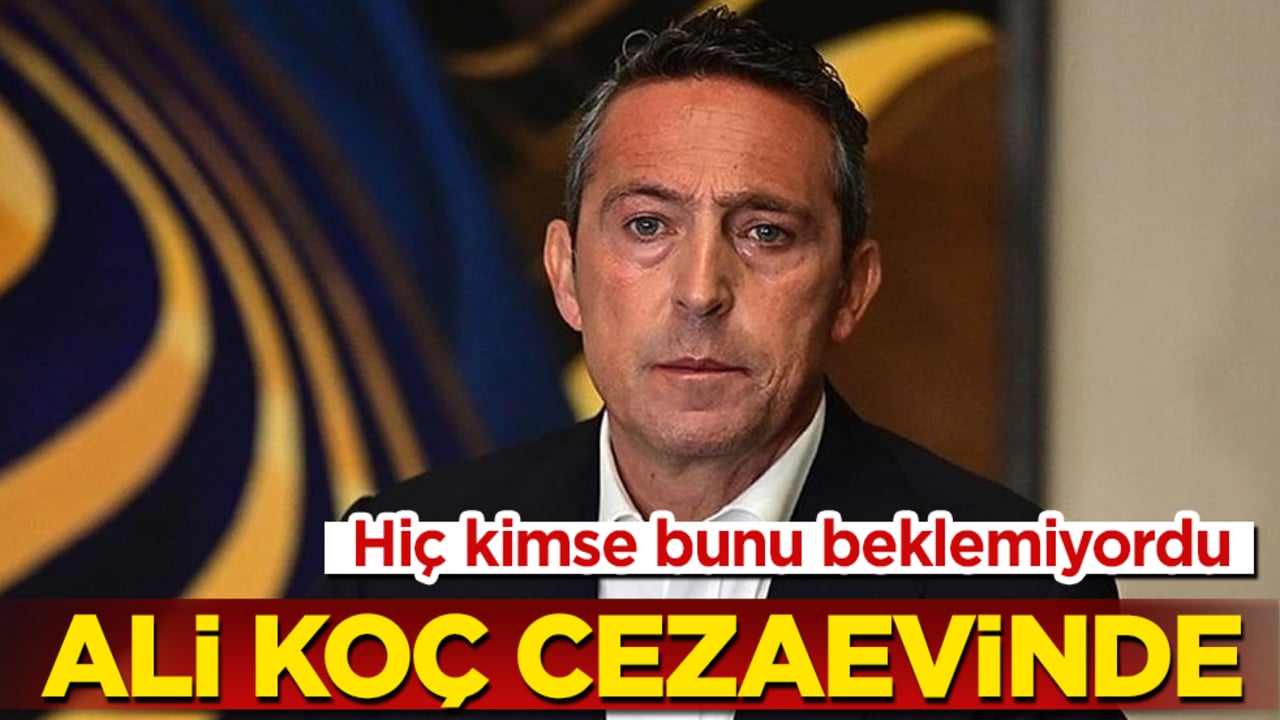 Hiç kimse bunu beklemiyordu! Ali Koç, cezaevinde