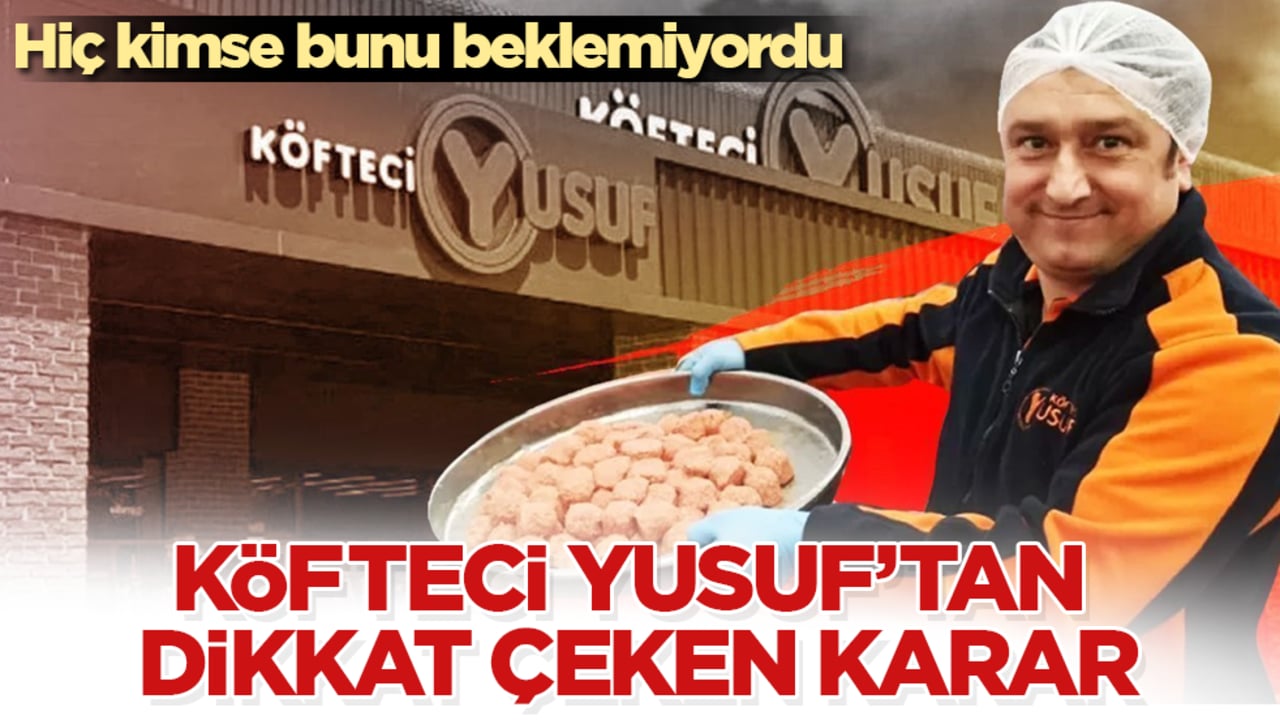 Hiç kimse bunu beklemiyordu! Köfteci Yusuf’tan dikkat çeken karar