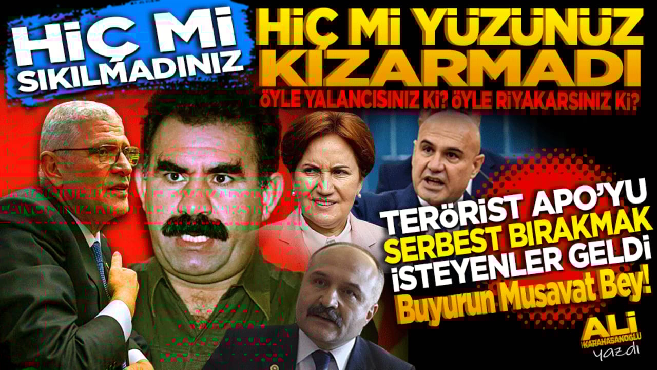Hiç mi sıkılmadınız! Hiç mi yüzünüz kızarmadı? Terörist Apo’yu serbest bırakmak isteyenler geldi, buyurun Müsavat Bey!