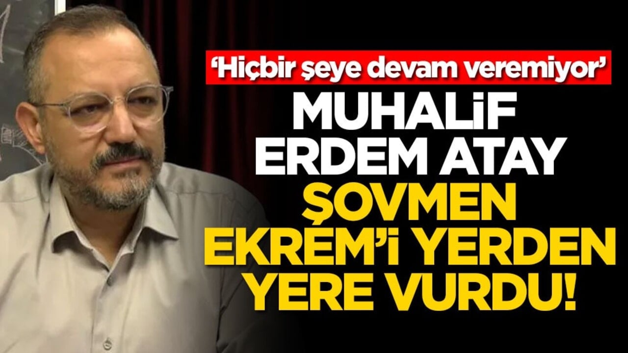 ‘Hiçbir şeye devam veremiyor’ Muhalif Erdem Atay şovmen Ekrem'i yerden yere vurdu