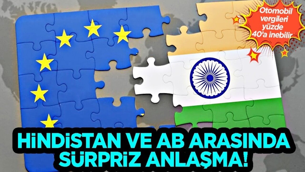  Hindistan ile AB arasında anlaşma haberi geldi: Otomobil vergileri en az ne kadar olacak? 