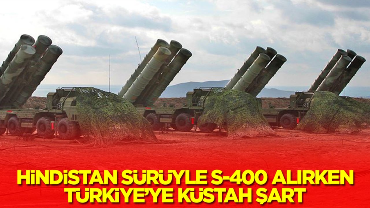 Hindistan sürüyle S-400 alırken Türkiye'ye küstah şart