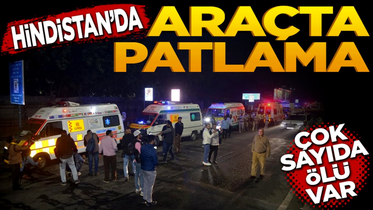 Hindistan'da araçta patlama! Çok sayıda ölü var