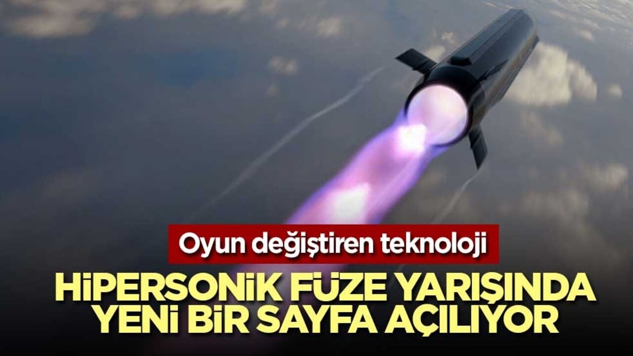 Hipersonik füze yarışında yeni bir sayfa açılıyor