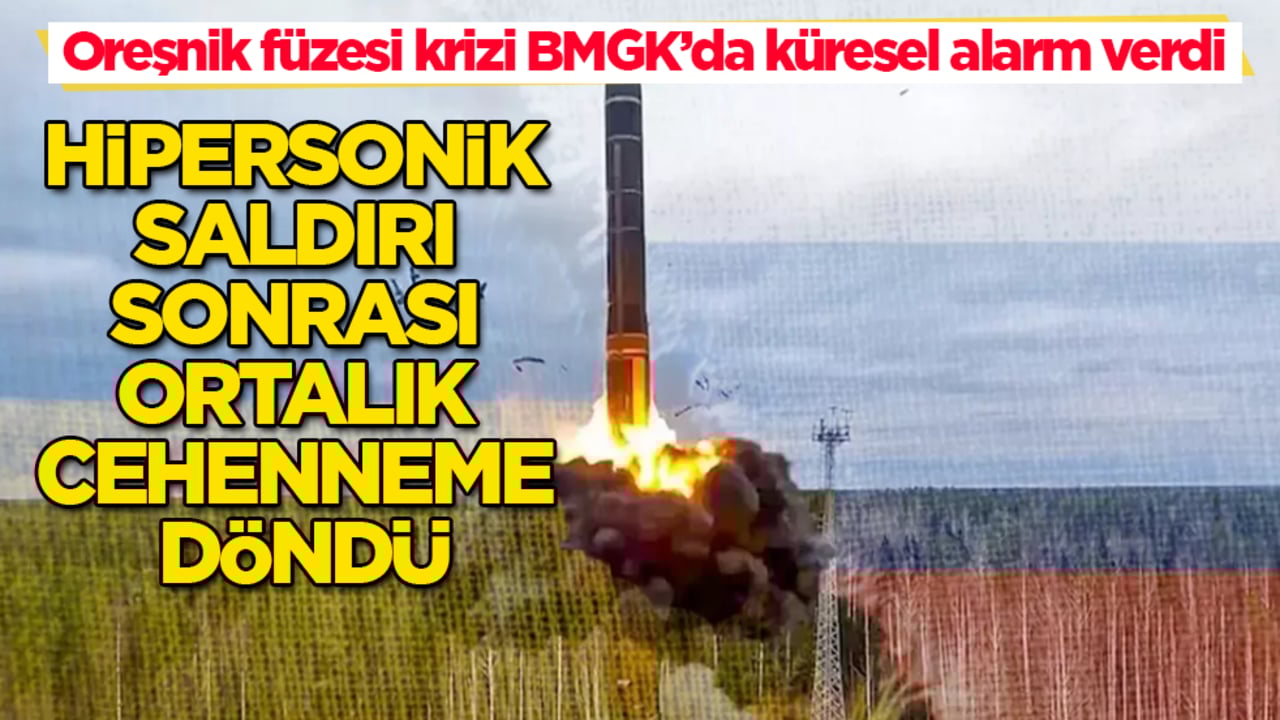 Hipersonik saldırı sonrası ortalık cehenneme döndü! Oreşnik füzesi krizi BMGK’da küresel alarm verdi